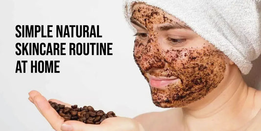 Simple Natural Skincare Routine At Home