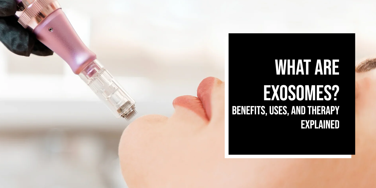 What Are Exosomes? Benefits, Uses, and Therapy Explained